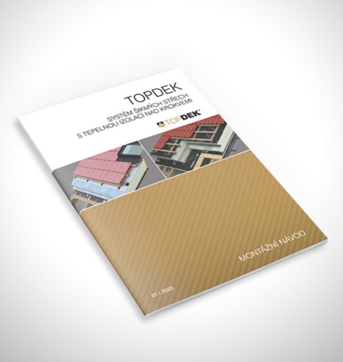 Montážní návod TOPDEK - SYSTÉM ŠIKMÝCH STŘECH S TEPELNOU IZOLACÍ NAD KROKVEMI