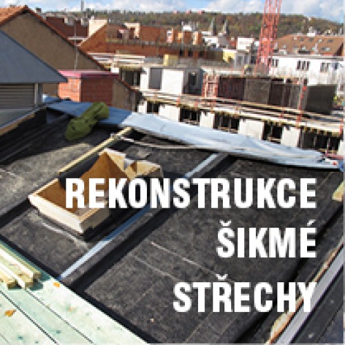 REKONSTRUKCE ŠIKMÉ STŘECHY ADMINISTRATIVNÍ BUDOVY NA SMÍCHOVĚ